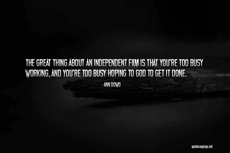 Independent Film Quotes By Ann Dowd Independent Film Quotes By Ann Dowd