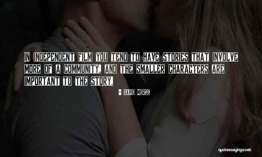 Independent Film Quotes By David Morse Independent Film Quotes By David Morse
