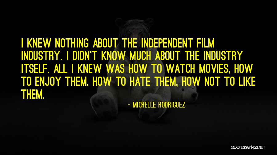 Independent Film Quotes By Michelle Rodriguez Independent Film Quotes By Michelle Rodriguez