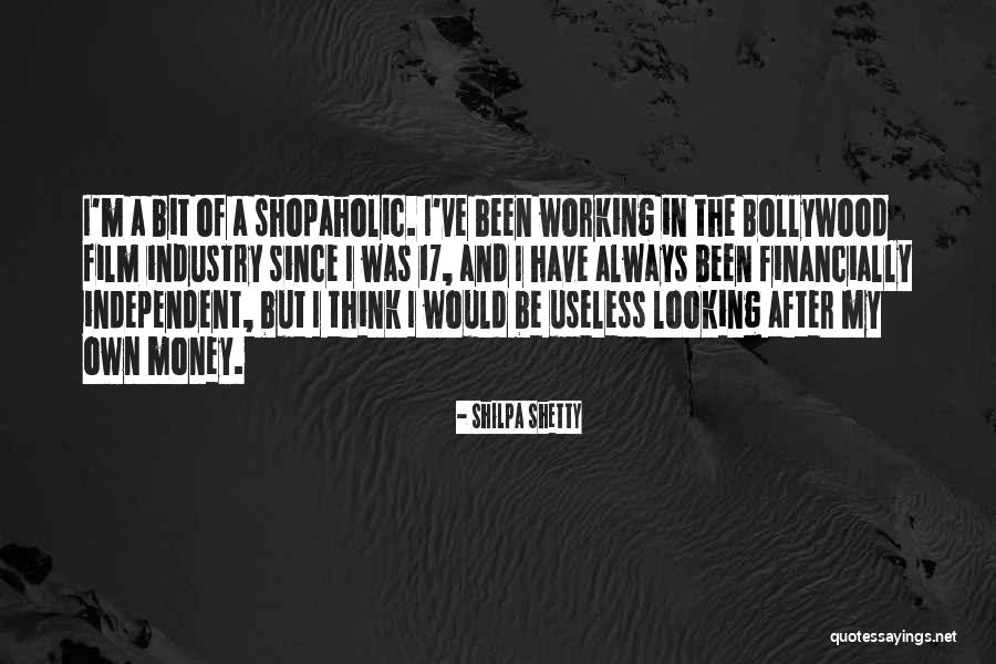 Independent Film Quotes By Shilpa Shetty Independent Film Quotes By Shilpa Shetty