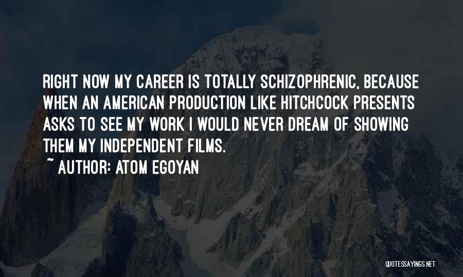 Independent Films Quotes By Atom Egoyan