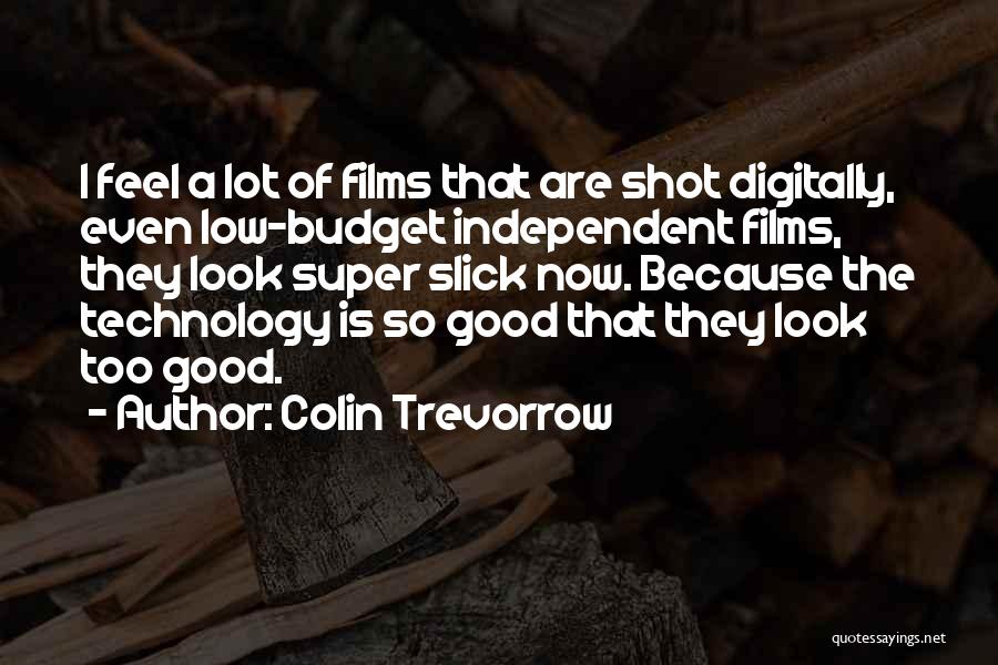 Independent Films Quotes By Colin Trevorrow