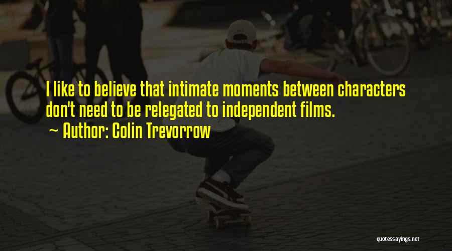 Independent Films Quotes By Colin Trevorrow
