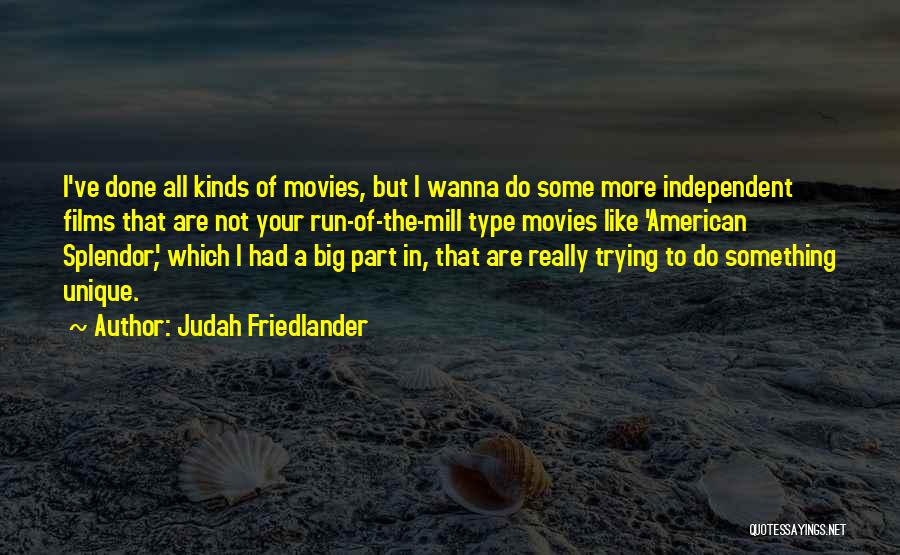 Independent Films Quotes By Judah Friedlander