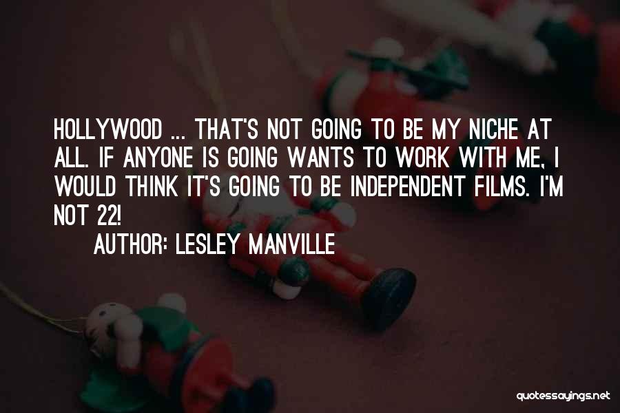 Independent Films Quotes By Lesley Manville