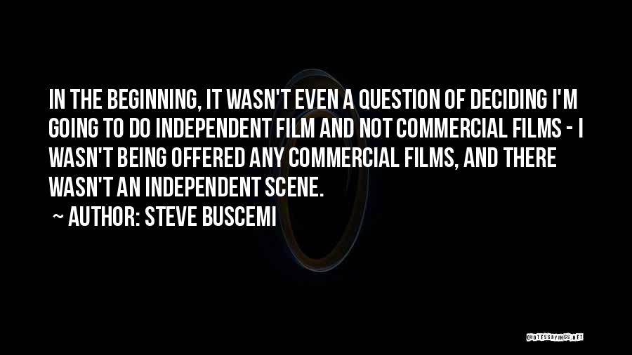 Independent Films Quotes By Steve Buscemi