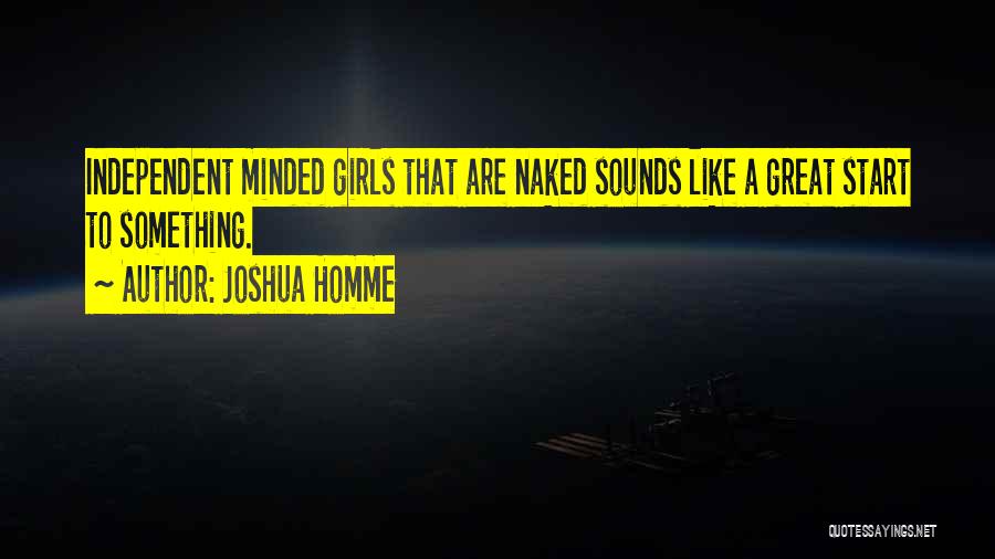 Independent Girl Quotes By Joshua Homme