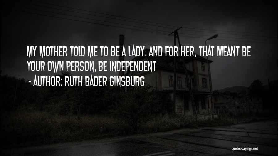 Independent Girl Quotes By Ruth Bader Ginsburg