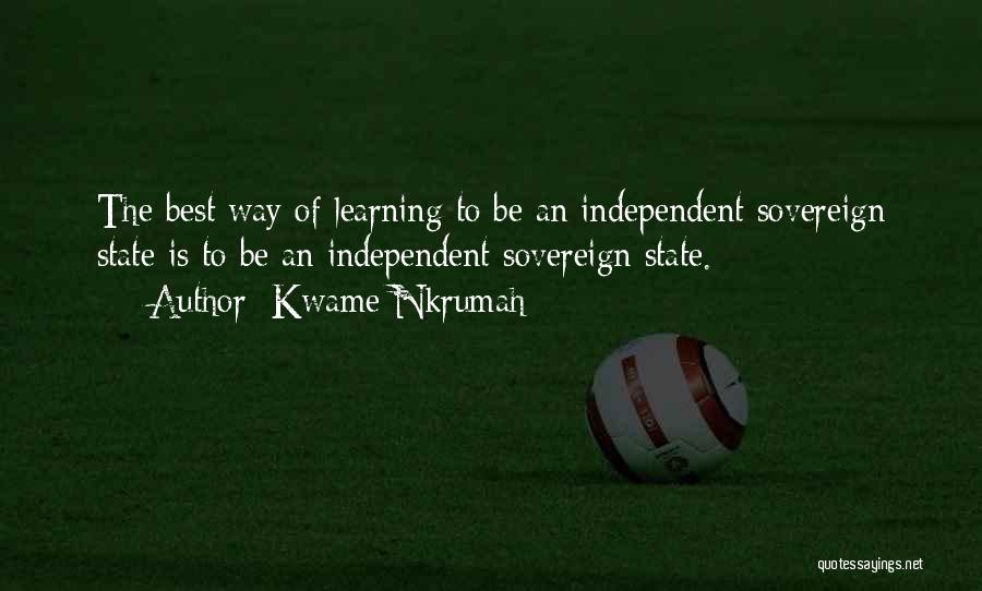 Independent Learning Quotes By Kwame Nkrumah