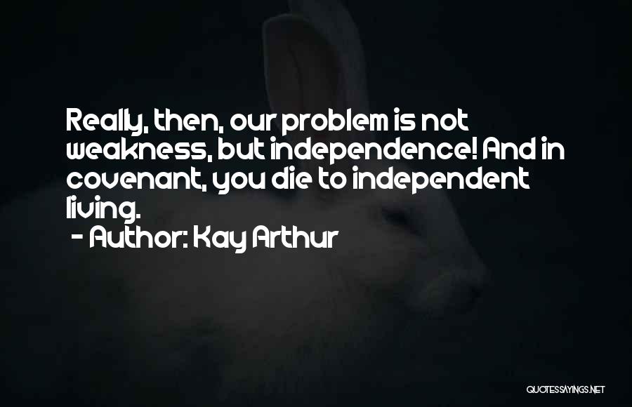 Independent Living Quotes By Kay Arthur