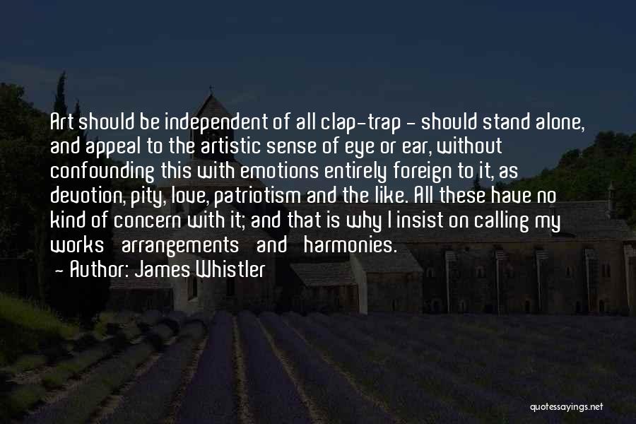 Independent Love Quotes By James Whistler