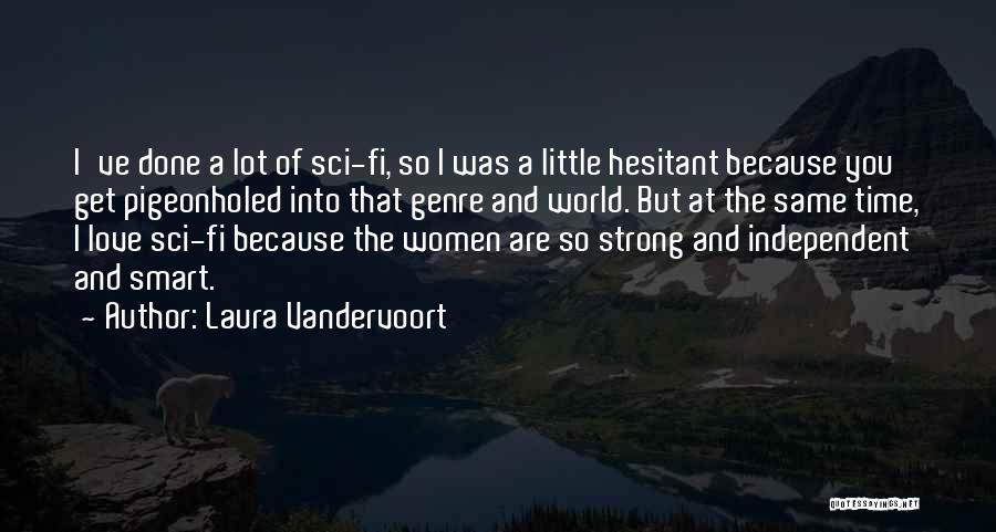 Independent Love Quotes By Laura Vandervoort