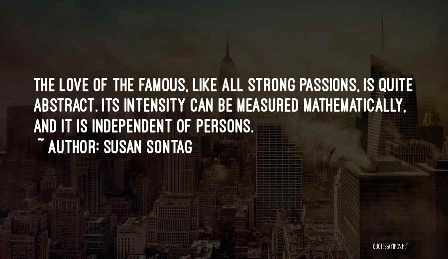 Independent Love Quotes By Susan Sontag