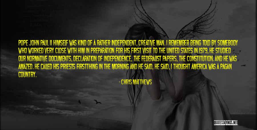 Independent Man Quotes By Chris Matthews