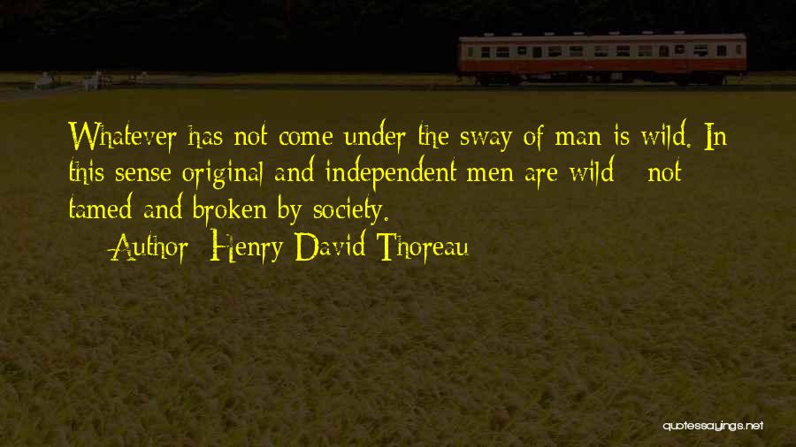 Independent Man Quotes By Henry David Thoreau