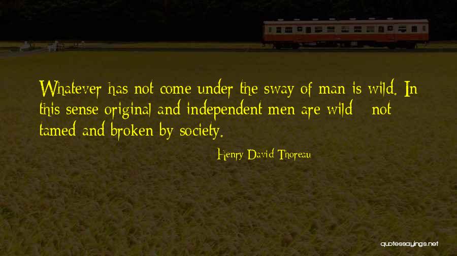 Independent Man Quotes By Henry David Thoreau