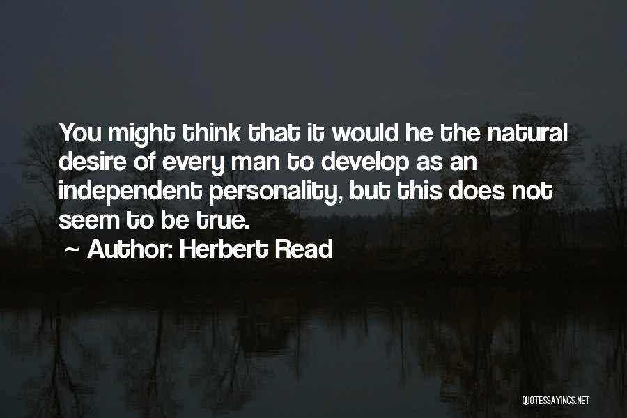 Independent Man Quotes By Herbert Read