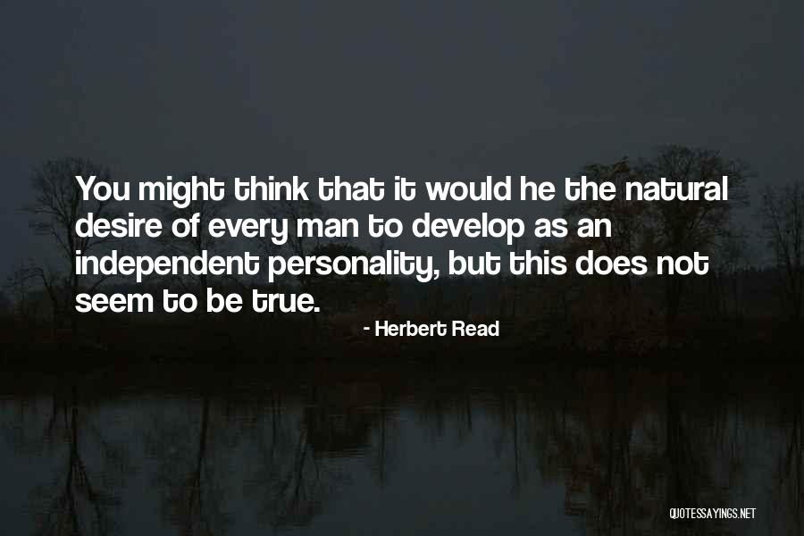 Independent Man Quotes By Herbert Read