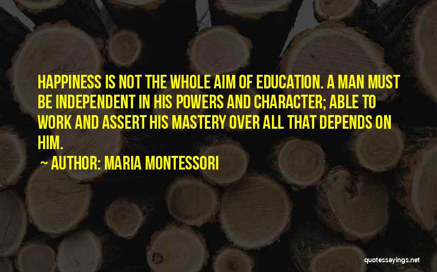Independent Man Quotes By Maria Montessori