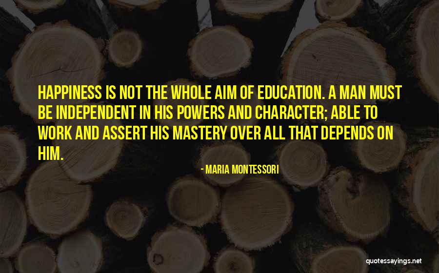 Independent Man Quotes By Maria Montessori