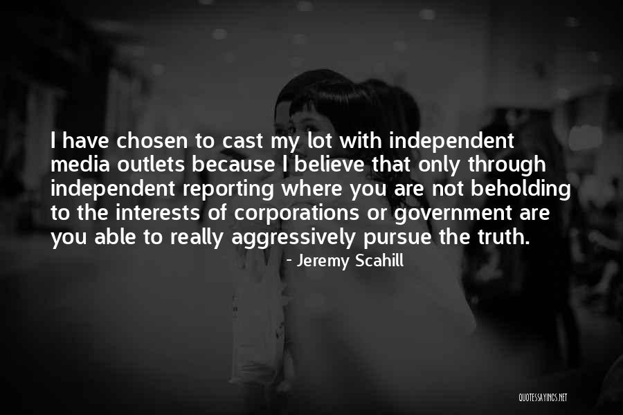 Independent Media Quotes By Jeremy Scahill Independent Media Quotes By Jeremy Scahill