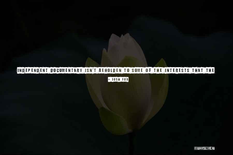 Independent Media Quotes By Josh Fox Independent Media Quotes By Josh Fox