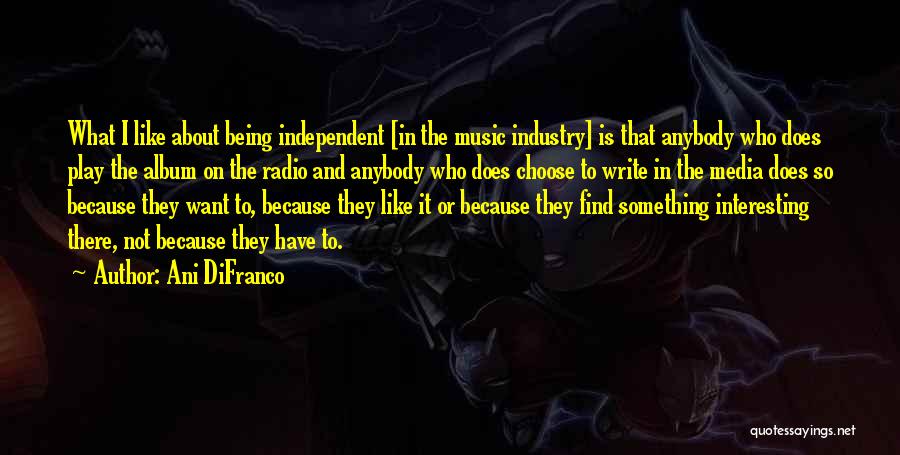 Independent Music Quotes By Ani DiFranco