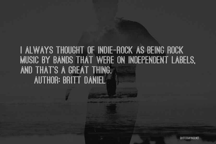 Independent Music Quotes By Britt Daniel