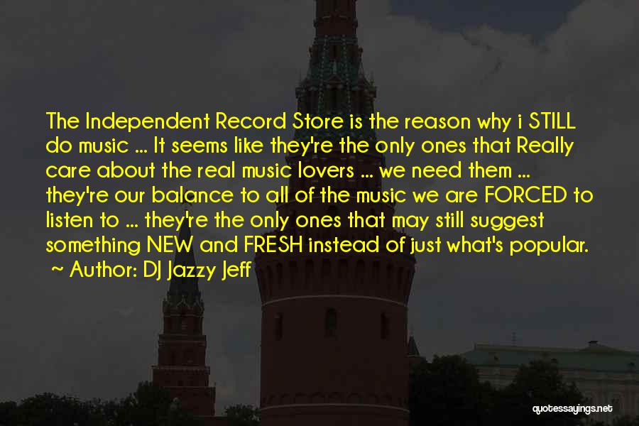 Independent Music Quotes By DJ Jazzy Jeff