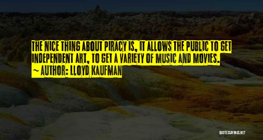 Independent Music Quotes By Lloyd Kaufman