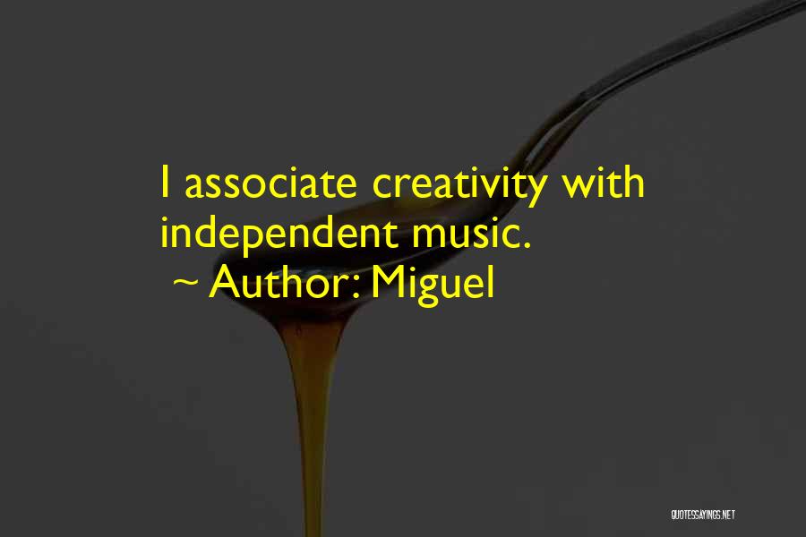 Independent Music Quotes By Miguel