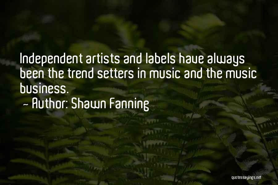 Independent Music Quotes By Shawn Fanning