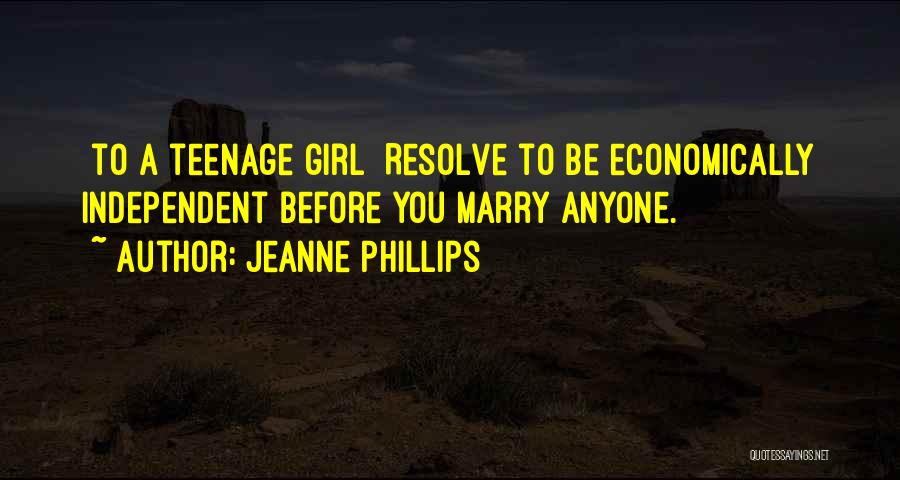Independent Teenage Girl Quotes By Jeanne Phillips