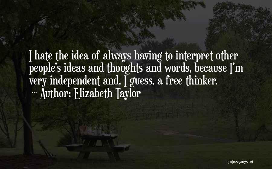 Independent Thinker Quotes By Elizabeth Taylor