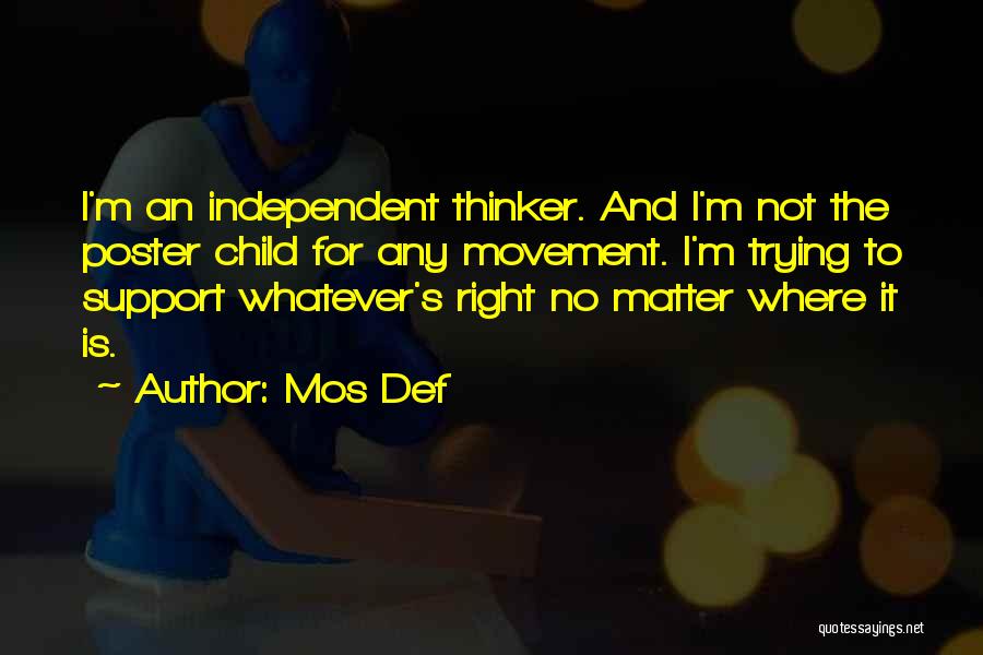 Independent Thinker Quotes By Mos Def