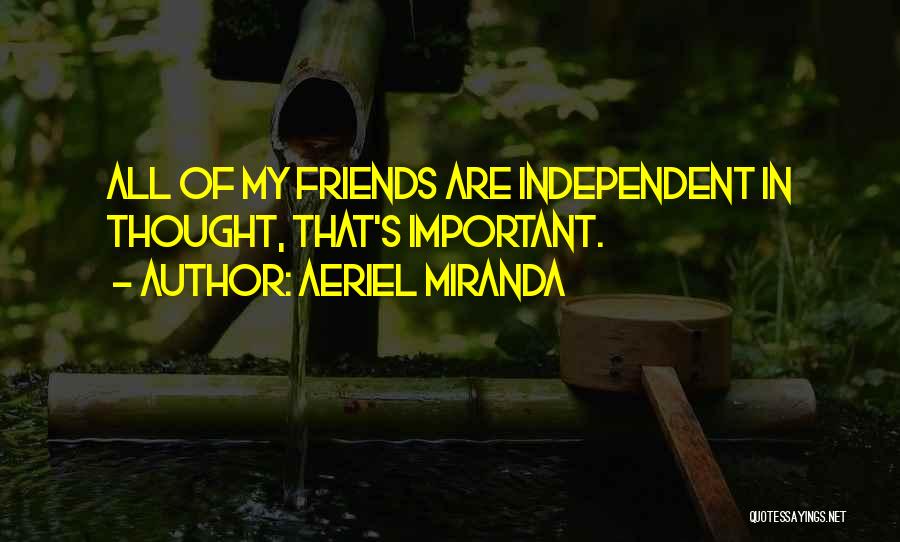 Independent Thought Quotes By Aeriel Miranda