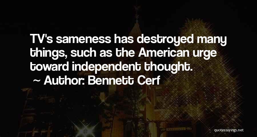 Independent Thought Quotes By Bennett Cerf