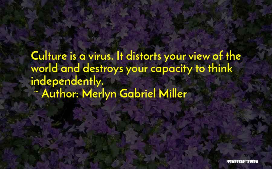 Independent Thought Quotes By Merlyn Gabriel Miller