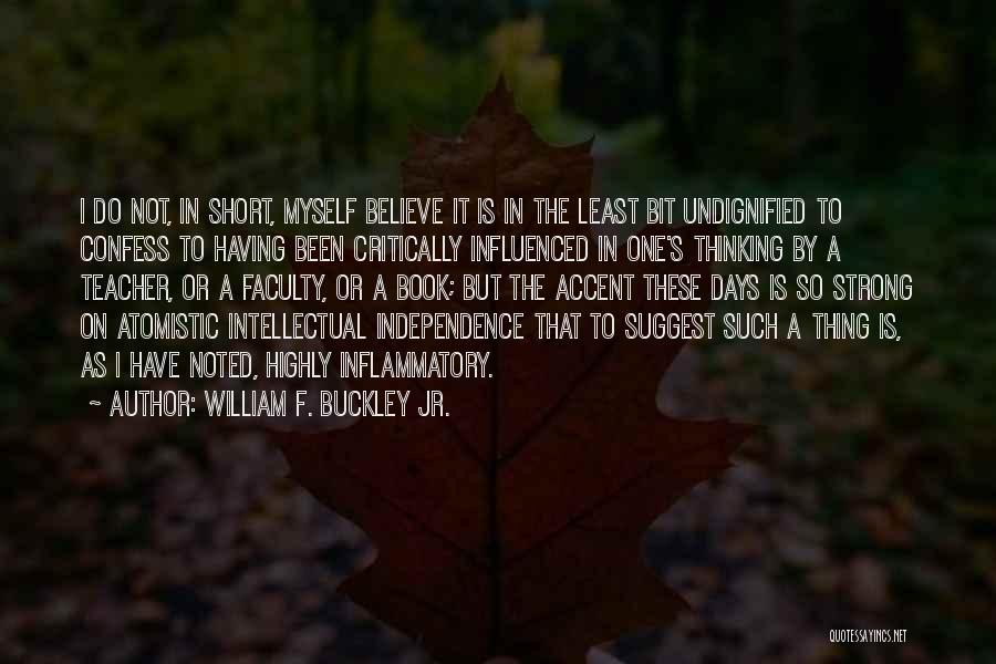 Independent Thought Quotes By William F. Buckley Jr.