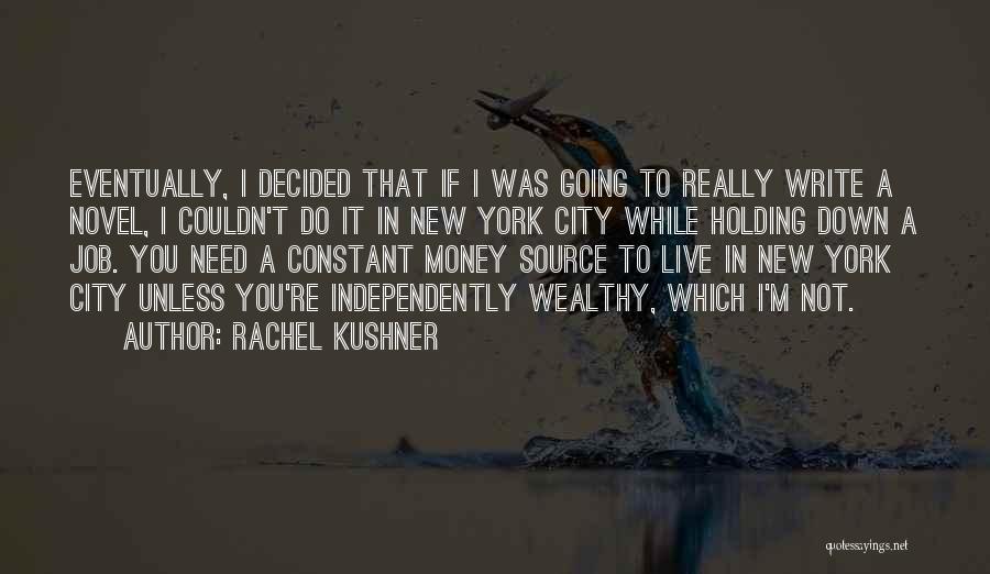 Independently Wealthy Quotes By Rachel Kushner