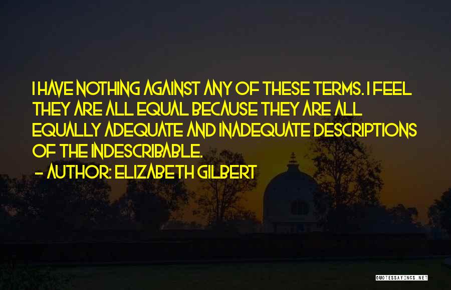 Indescribable God Quotes By Elizabeth Gilbert