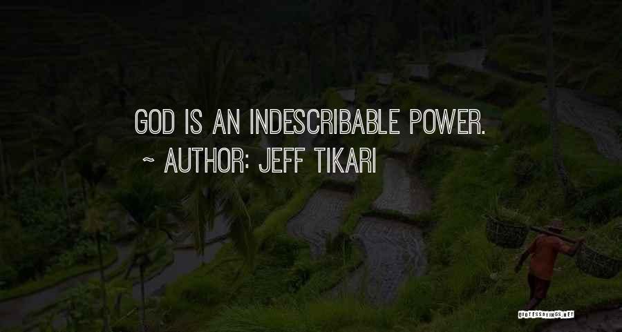 Indescribable God Quotes By Jeff Tikari