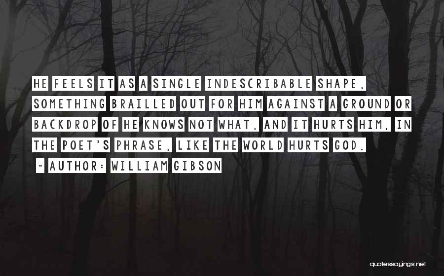 Indescribable God Quotes By William Gibson