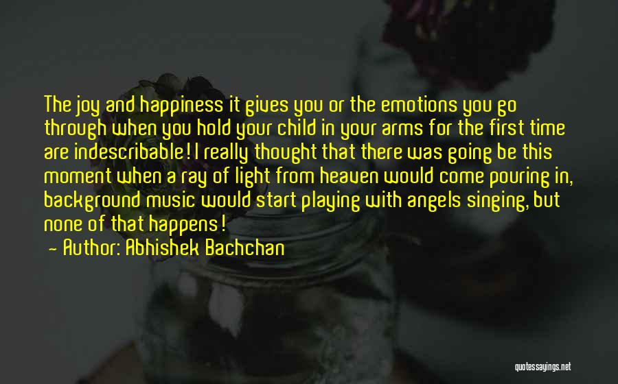 Indescribable Happiness Quotes By Abhishek Bachchan