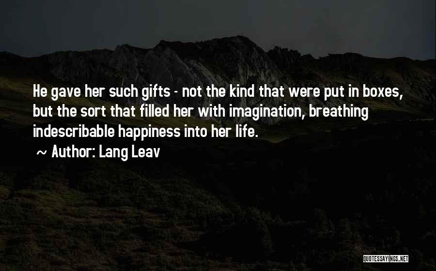 Indescribable Happiness Quotes By Lang Leav