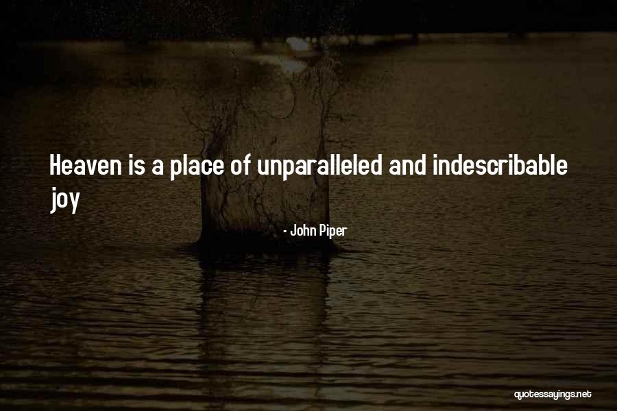Indescribable Joy Quotes By John Piper Indescribable Joy Quotes By John Piper