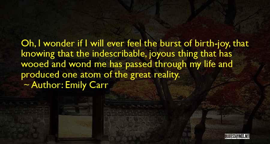 Indescribable Life Quotes By Emily Carr