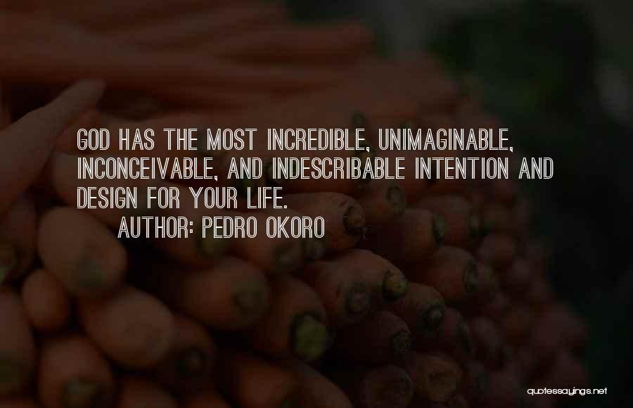 Indescribable Life Quotes By Pedro Okoro