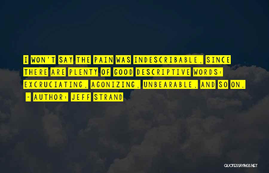 Indescribable Pain Quotes By Jeff Strand