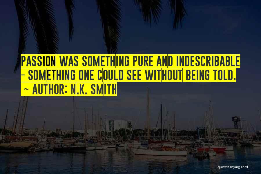 Indescribable Quotes By N.K. Smith